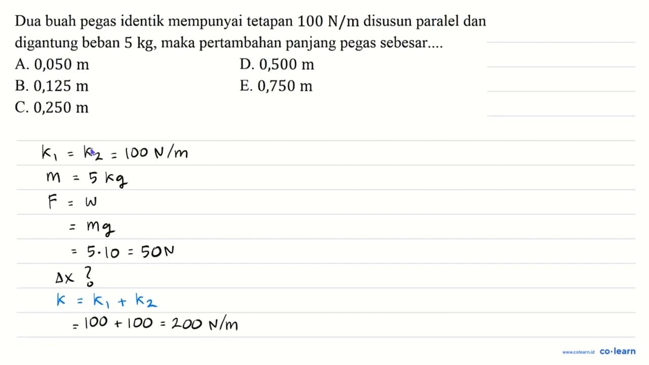 Dua buah pegas identik mempunyai tetapan 100 N / m disusun