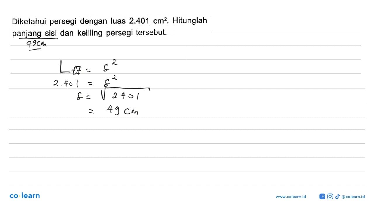 Diketahui persegi dengan luas 2.401 cm^2. Hitunglah panjang