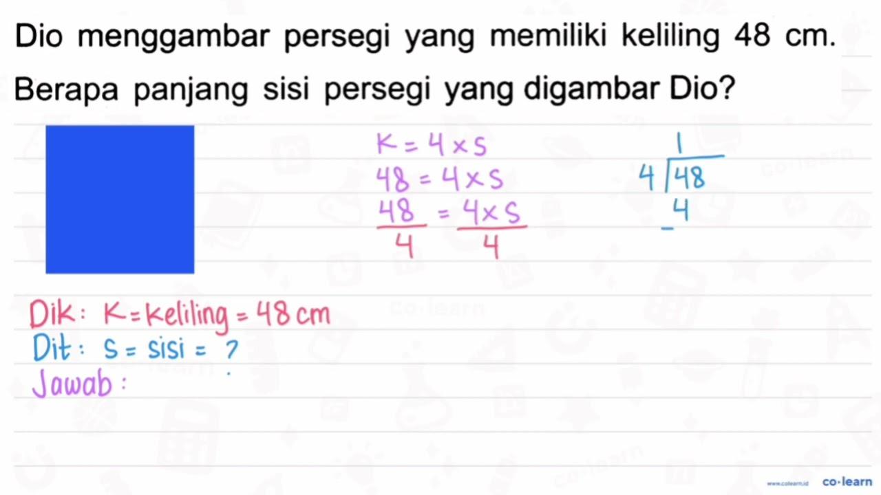 Dio menggambar persegi yang memiliki keliling 48 cm. Berapa