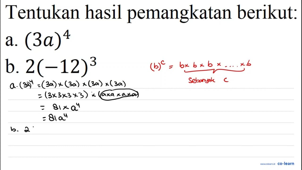 Tentukan hasil pemangkatan berikut: a. (3 a)^(4) b.