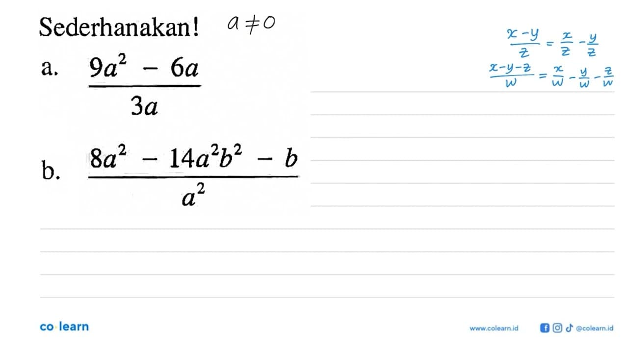 Sederhanakan! a. (9a^2-6a)/3a b. (8a^2-14a^2b^2-b)/a^2