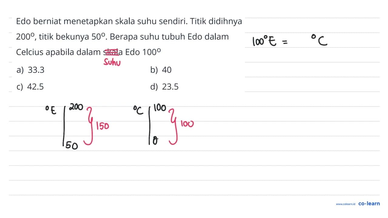 Edo berniat menetapkan skala suhu sendiri. Titik didihnya