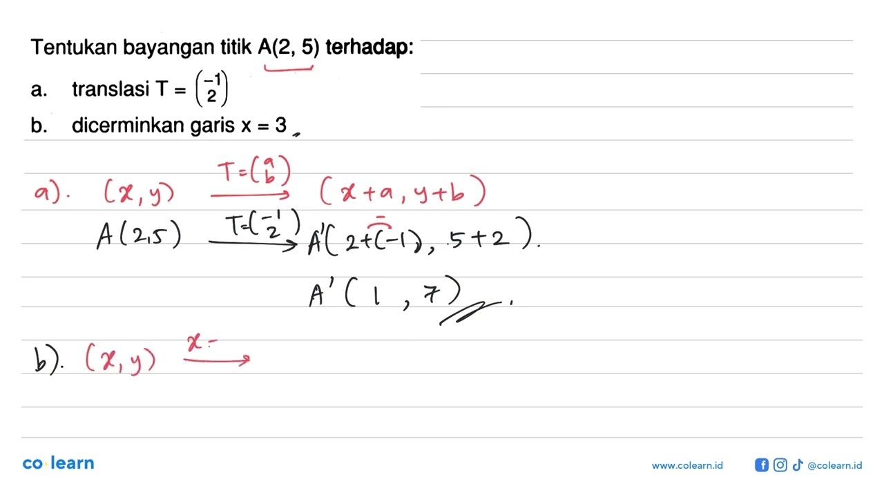 Tentukan bayangan titik A(2,5) terhadap: a. translasi T=(-1