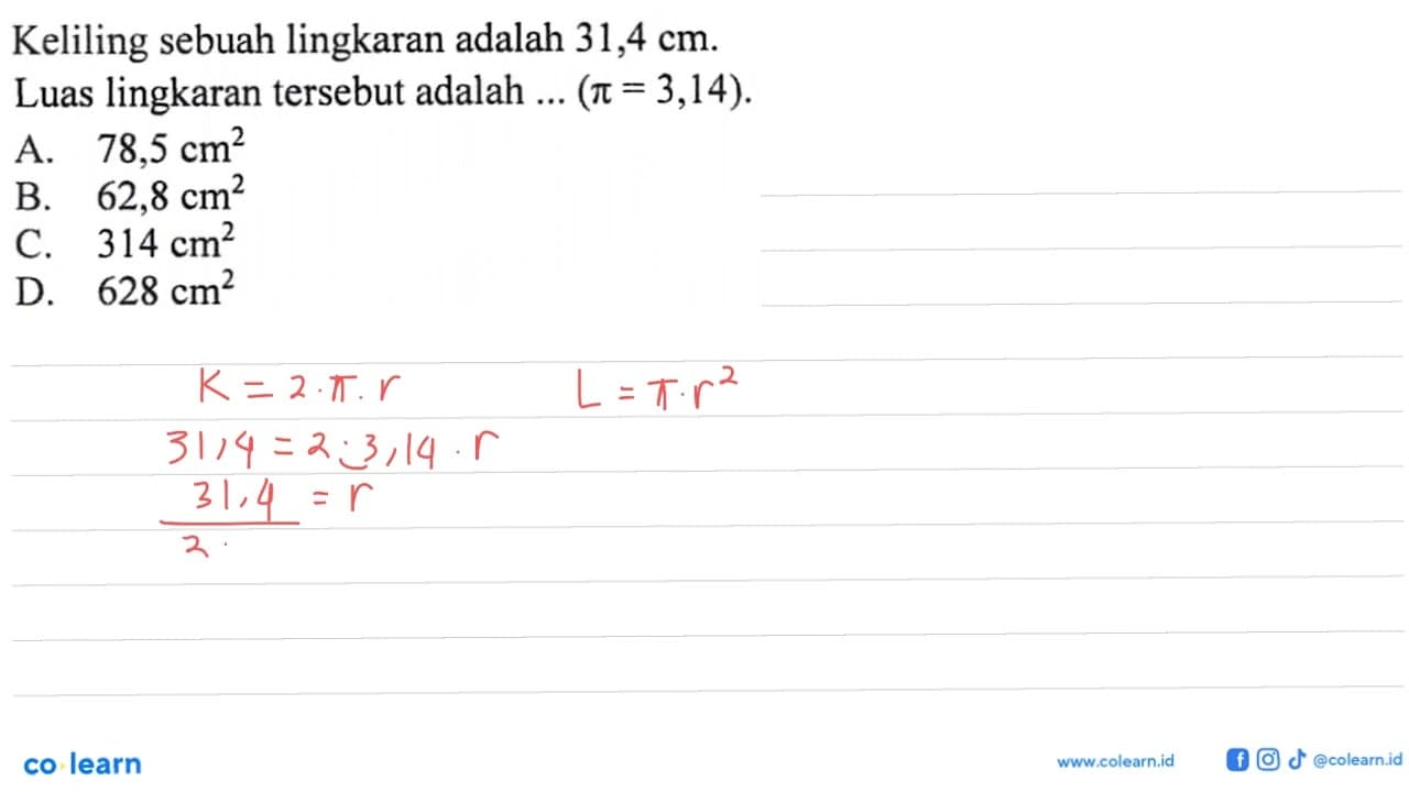 Keliling sebuah lingkaran adalah 31,4 cm.Luas lingkaran