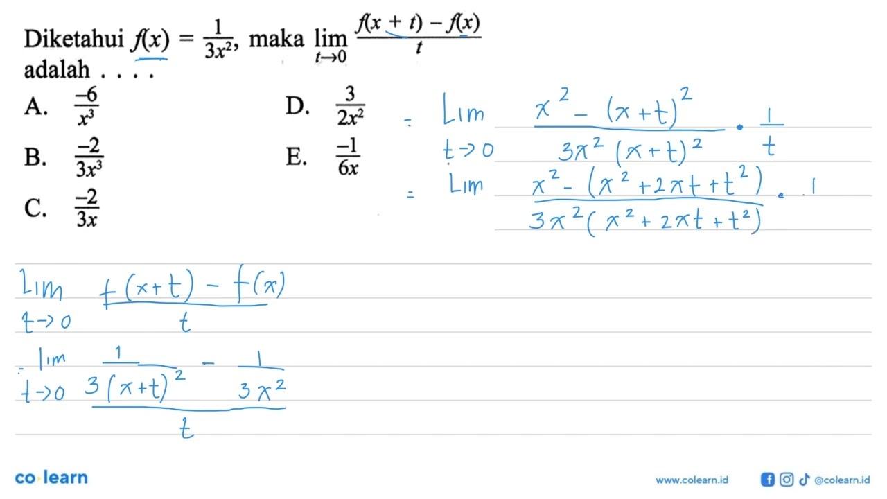 DIketahui f(x)=1/(3x^2), maka lim t->0 (f(x+t)-f(x))/t