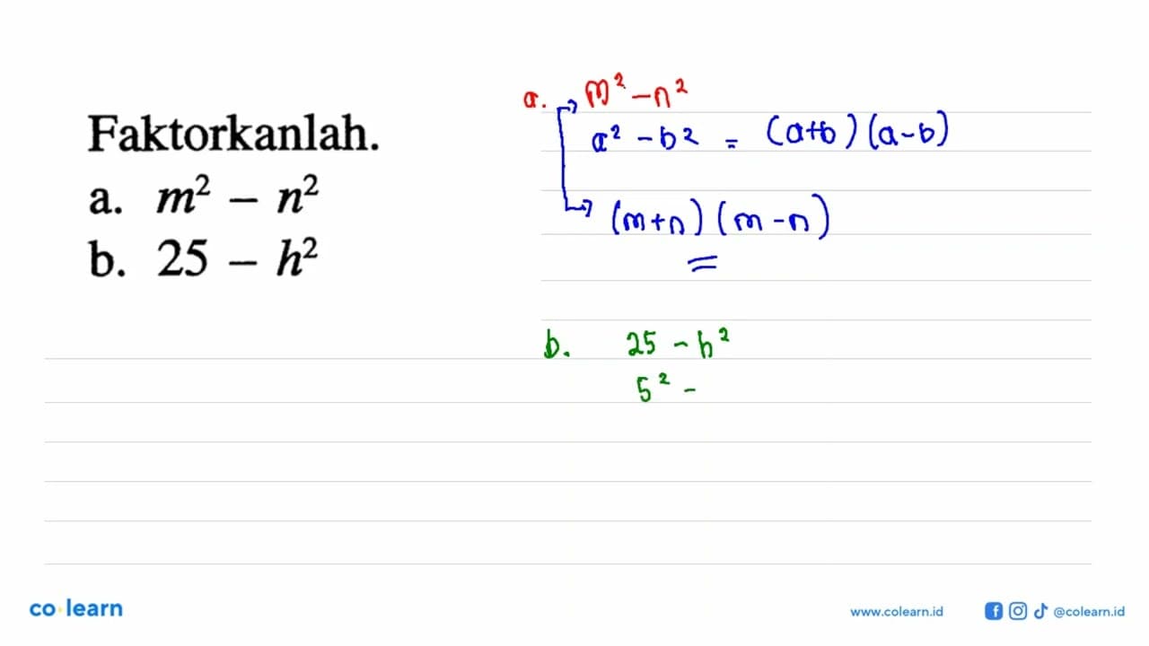 Faktorkanlah. a. m^2-n^2 b. 25-h^2