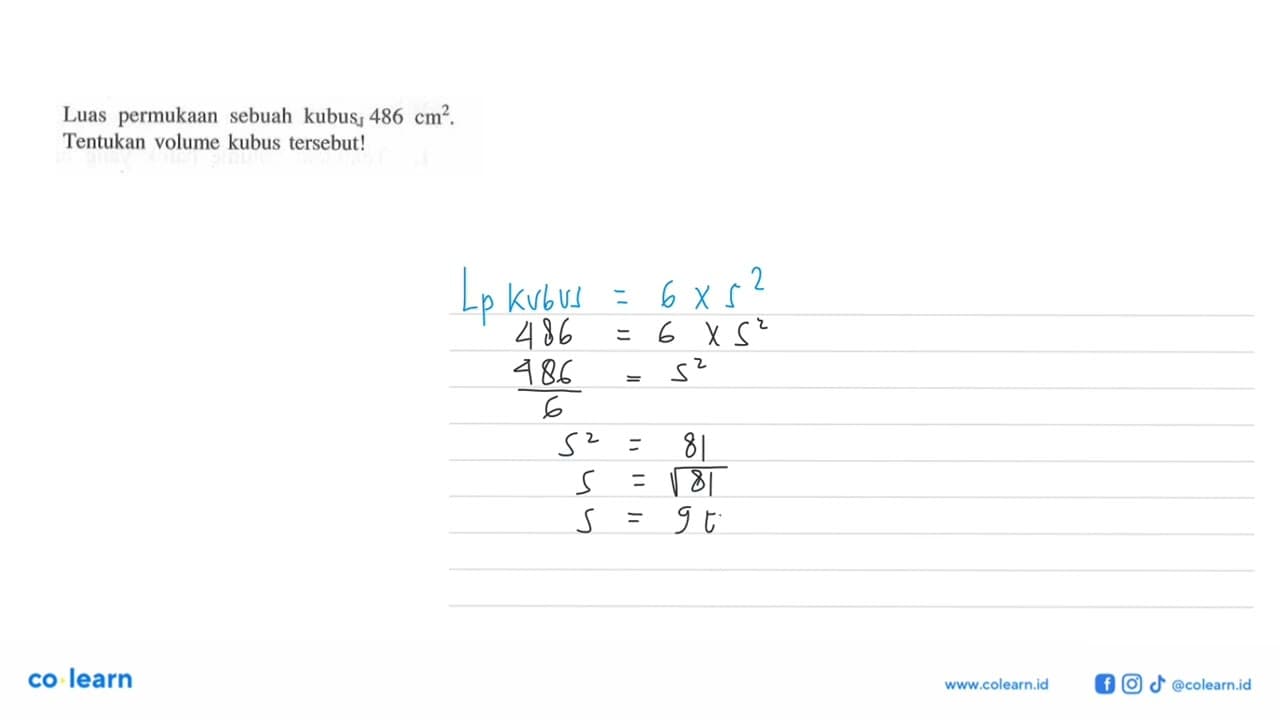 Luas permukaan sebuah kubus 486 cm^2. Tentukan volume kubus