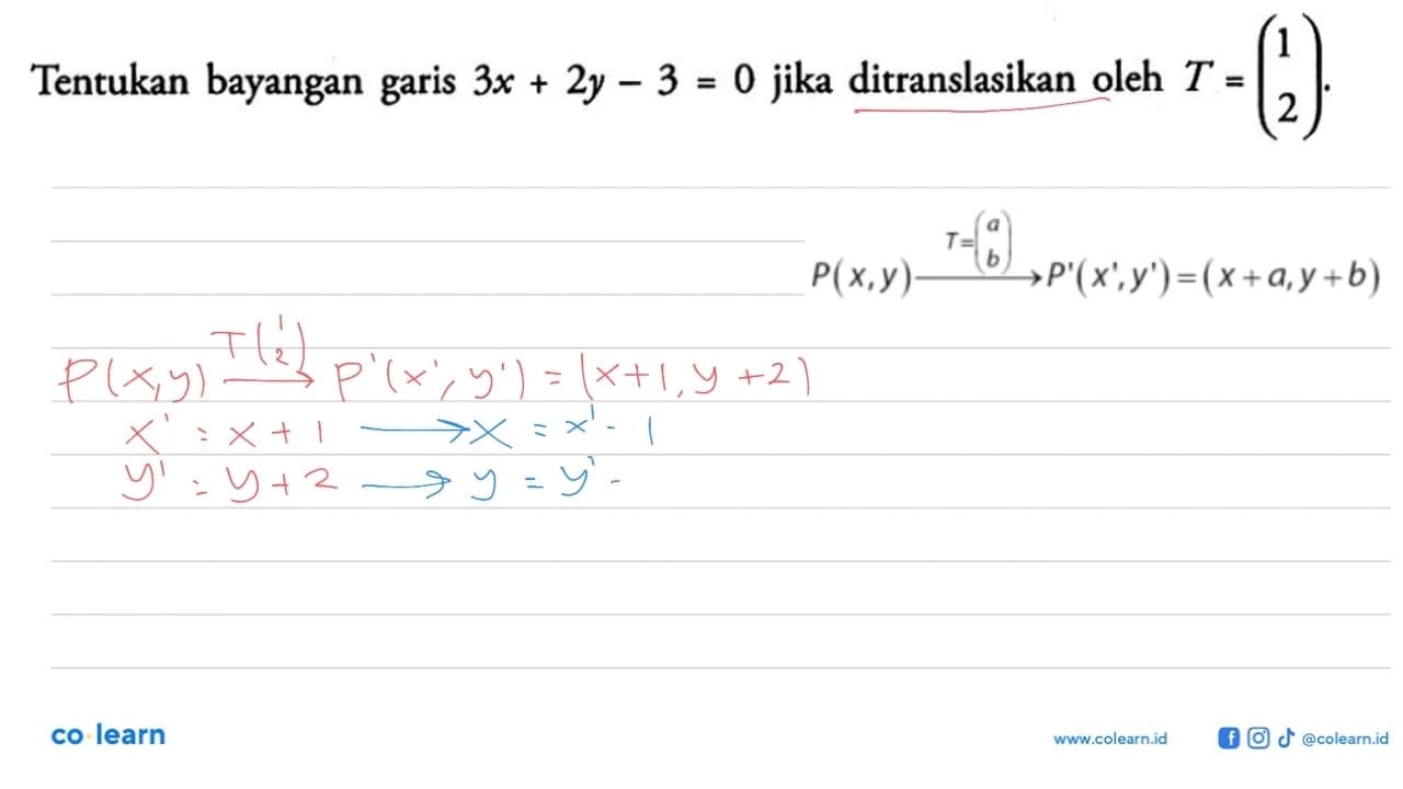 Tentukan bayangan garis 3x+2y-3=0 jika ditranslasikan oleh