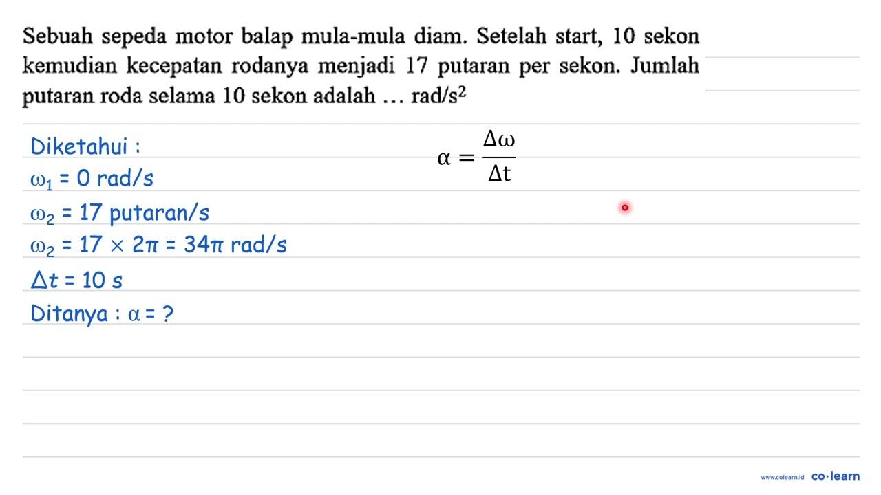 Sebuah sepeda motor balap mula-mula diam. Setelah start, 10