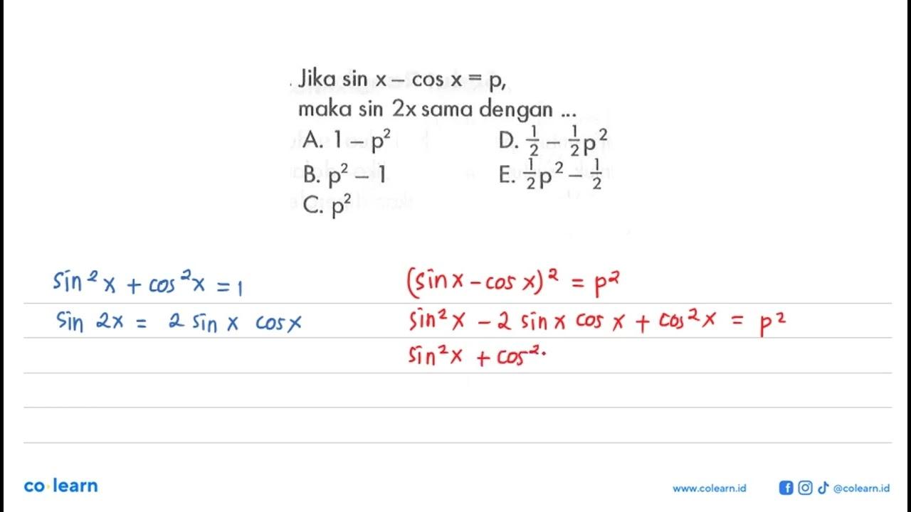 Jika sin x-cos x=p, maka sin 2x sama dengan ...