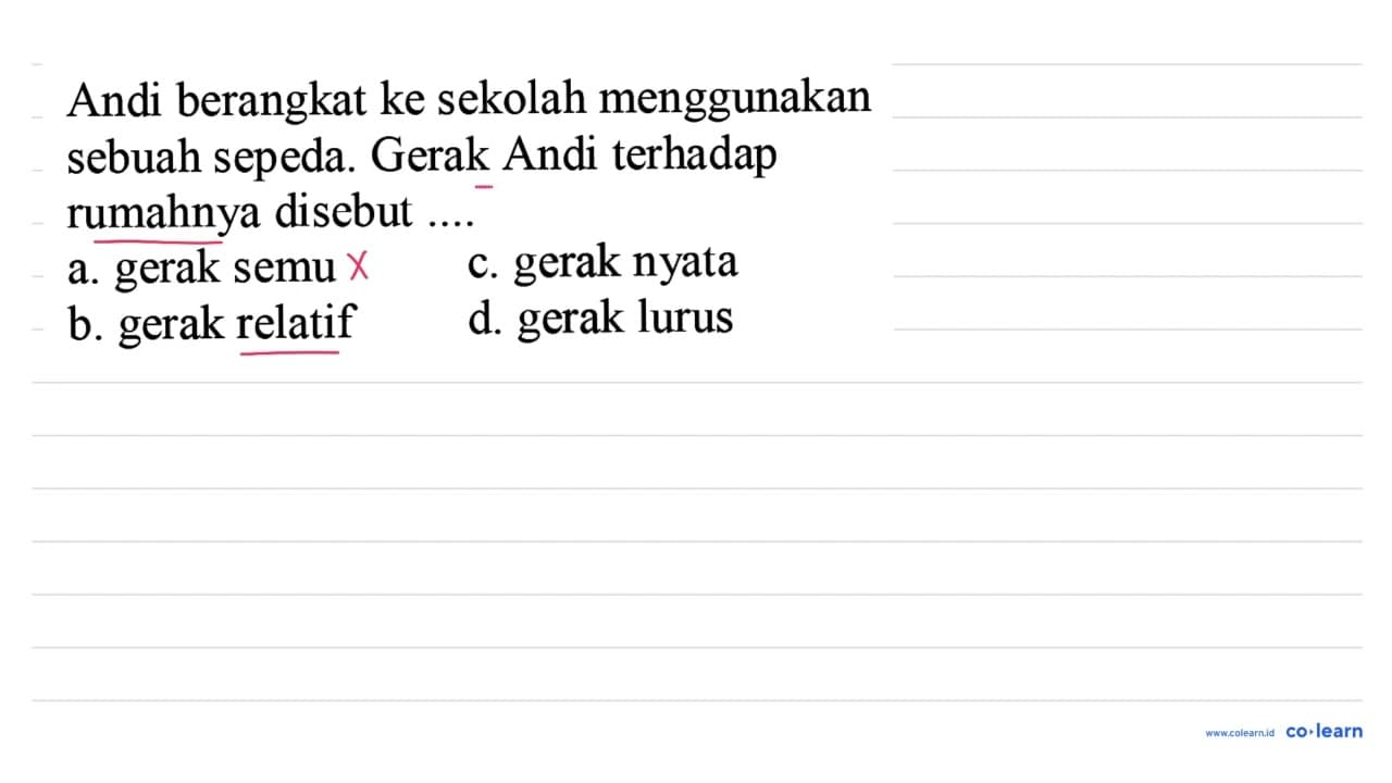 Andi berangkat ke sekolah menggunakan sebuah sepeda. Gerak