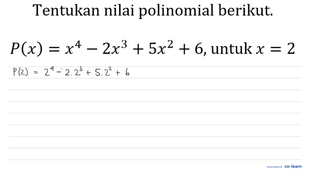 Tentukan nilai polinomial berikut. P(x)=x^(4)-2 x^(3)+5