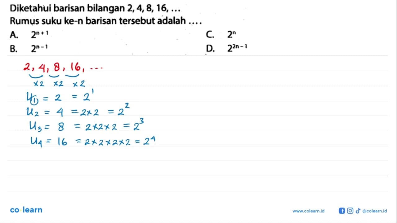 Diketahui barisan bilangan 2, 4, 8, 16, ... Rumus suku ke-n