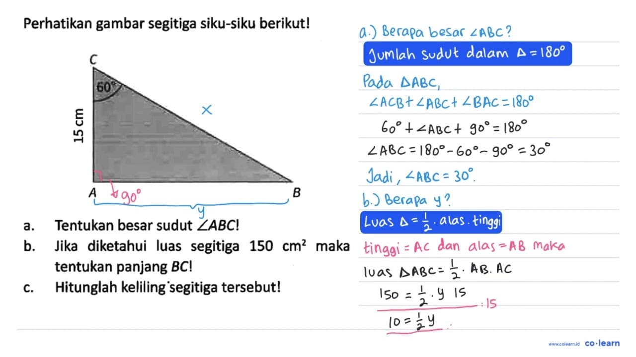 Perhatikan gambar segitiga siku-siku berikut! C 60 15 cm A