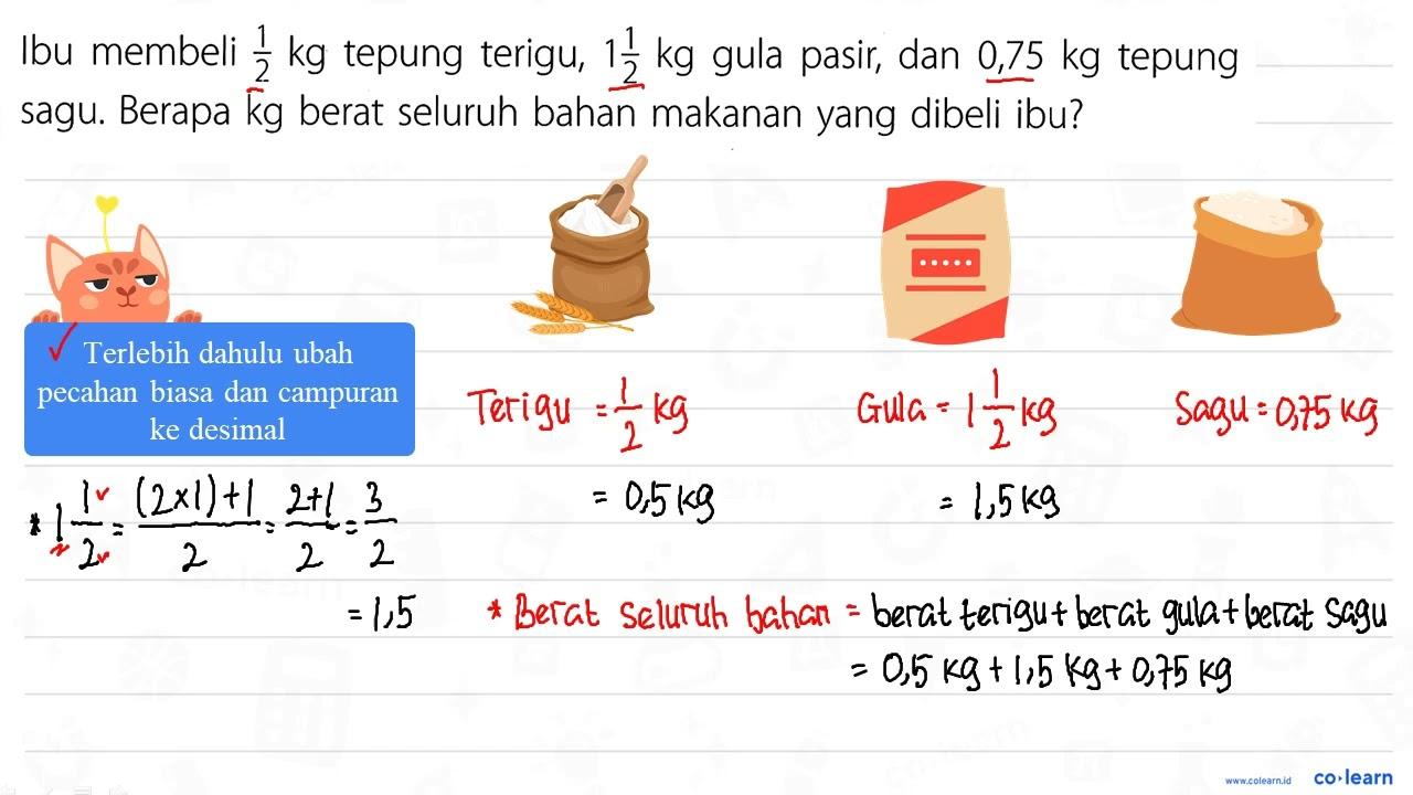 Ibu membeli 1/2 kg tepung terigu, 1 1/2 kg gula pasir, dan