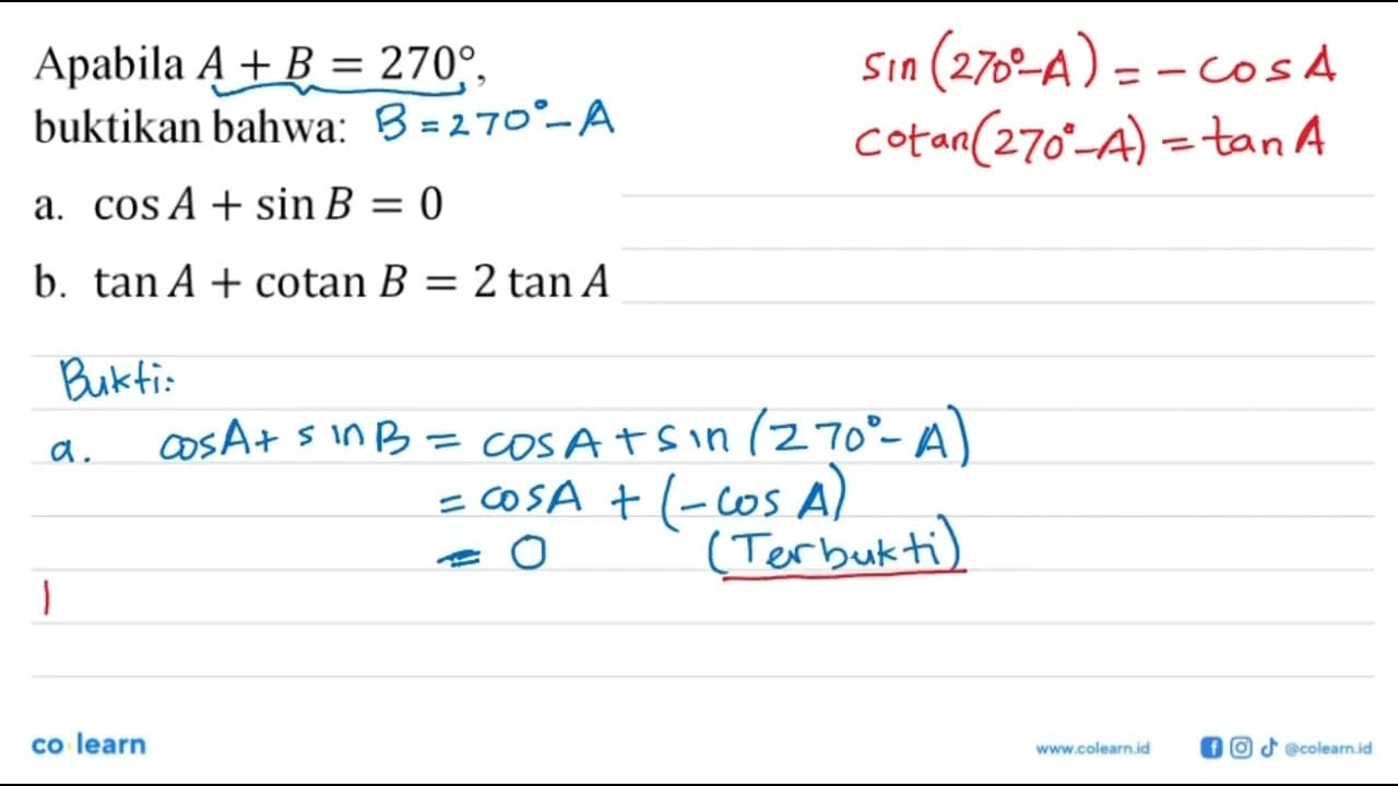 Apabila A+B=270, buktikan bahwa:a. cos A+sin B=0 b. tan