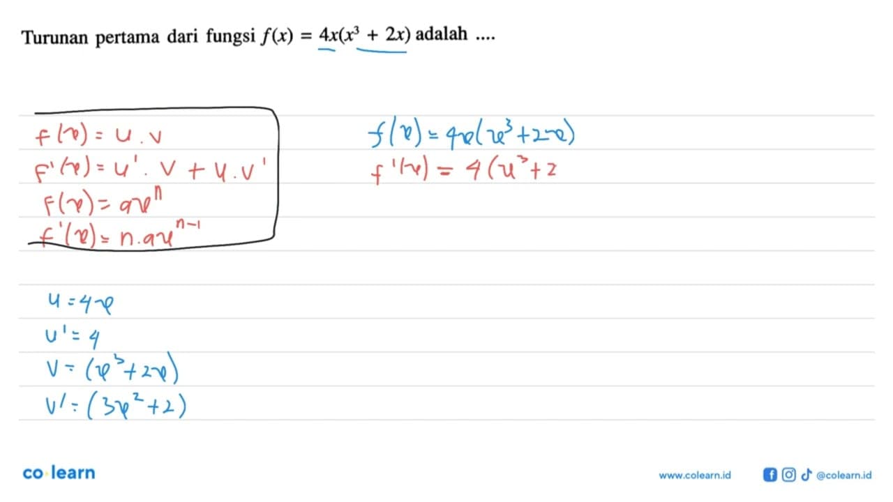 Turunan pertama dari fungsi f(x)=4x(x^3+2x) adalah ....