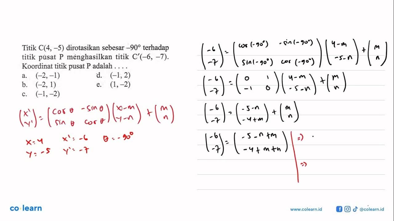 Titik C(4, -5) dirotasikan sebesar -90 terhadap titik pusat