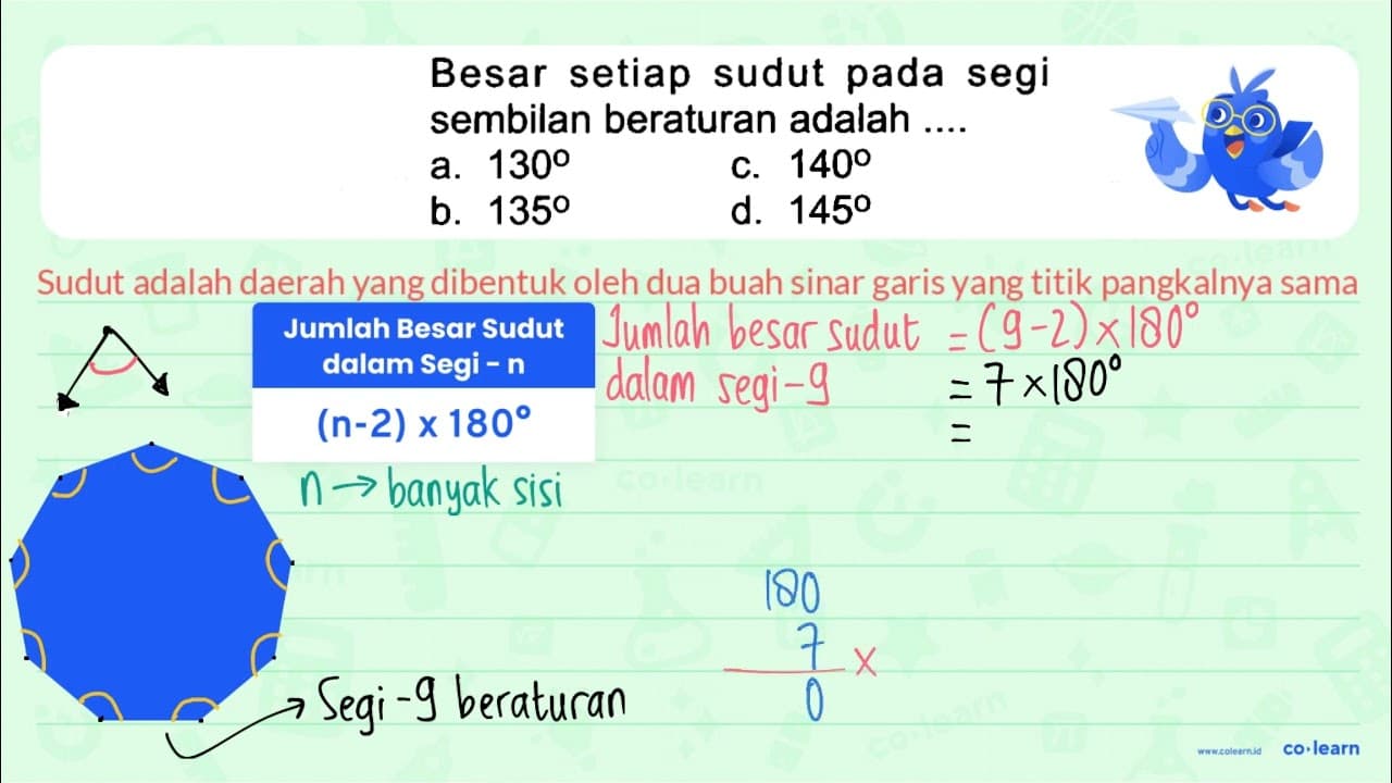 Besar setiap sudut pada segi sembilan beraturan adalah ....