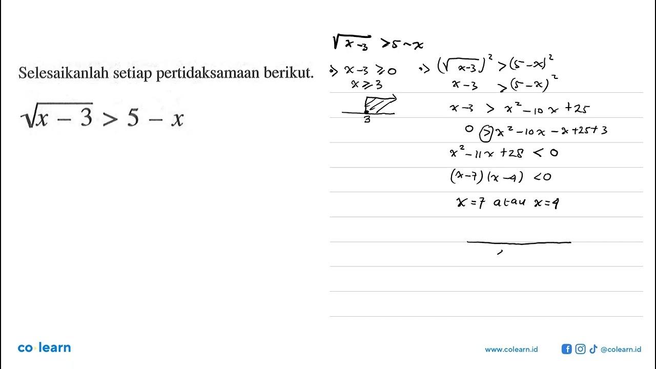 Selesaikanlah setiap pertidaksamaan berikut. akar(x-3)>5-x