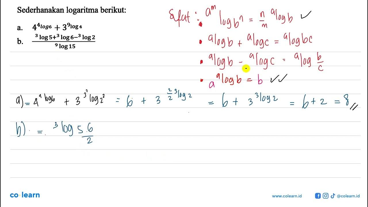 Sederhanakan logaritma berikut: a. 4^(4log6)+3^(9log4) b.