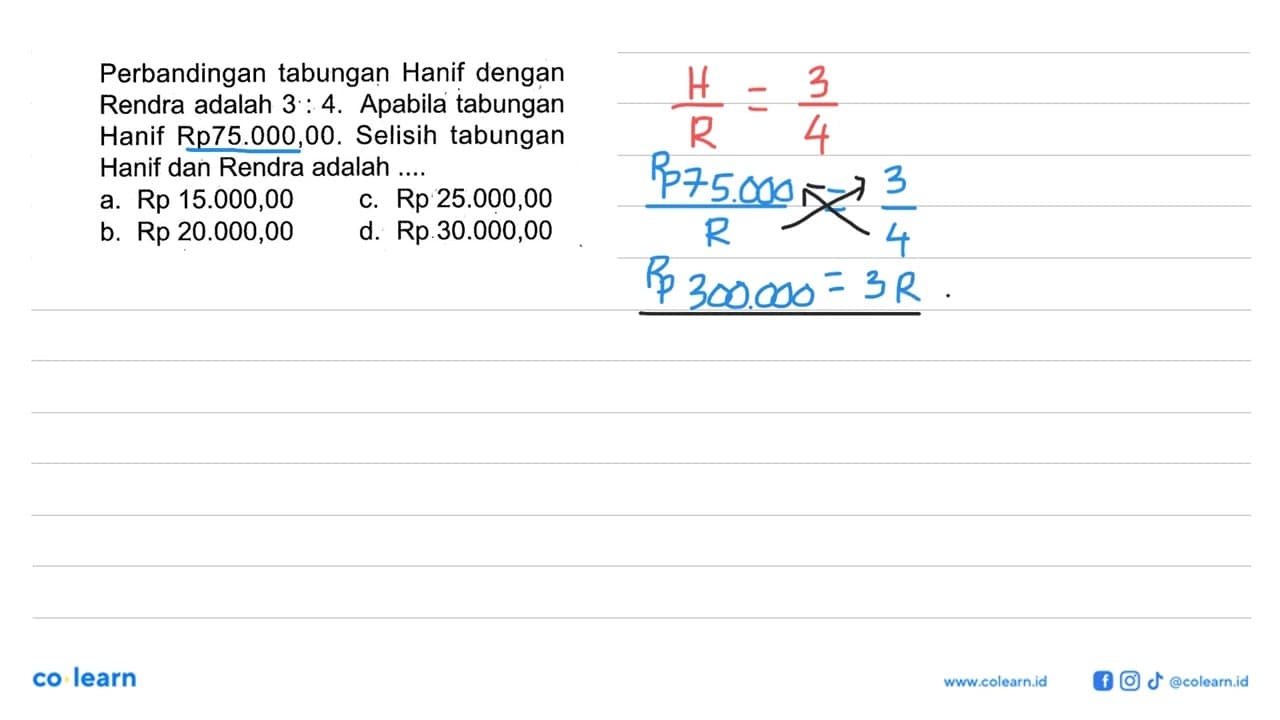 Perbandingan tabungan Hanif dengan Rendra adalah 3:4.