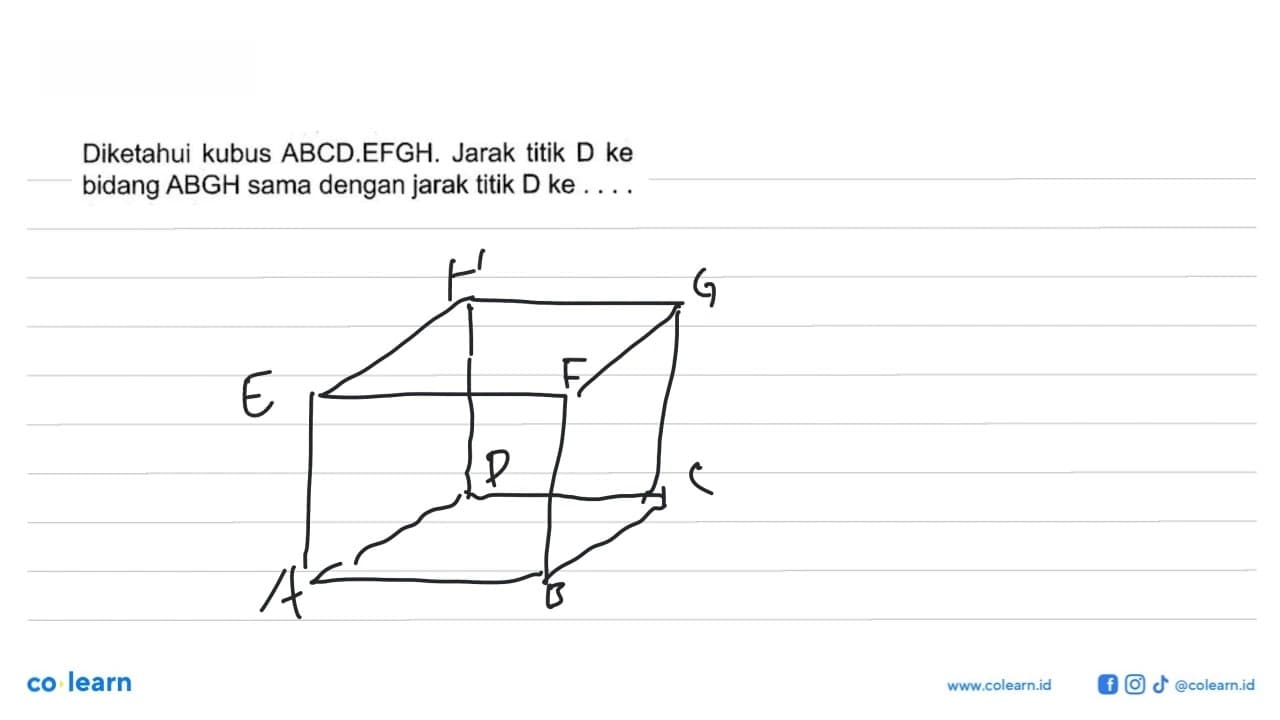 Diketahui kubus ABCD.EFGH. Jarak titik D ke bidang ABGH