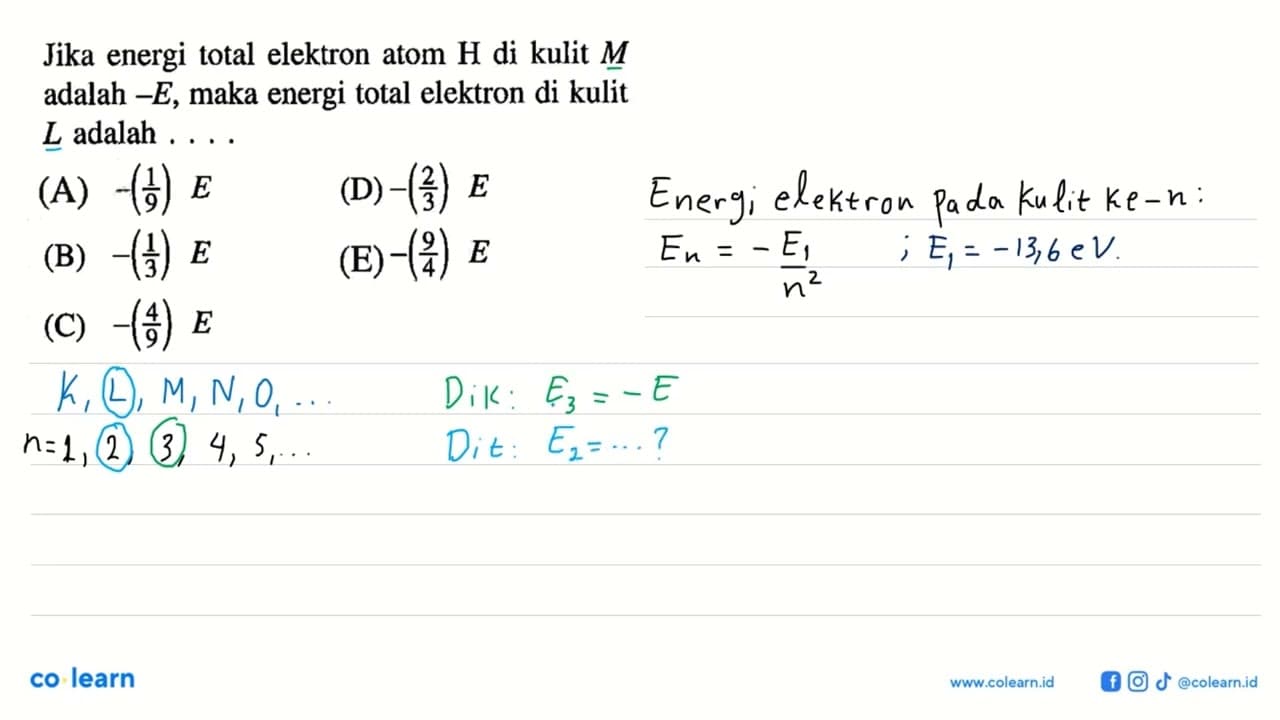 Jika energi total elektron atom H di kulit M adalah -E ,