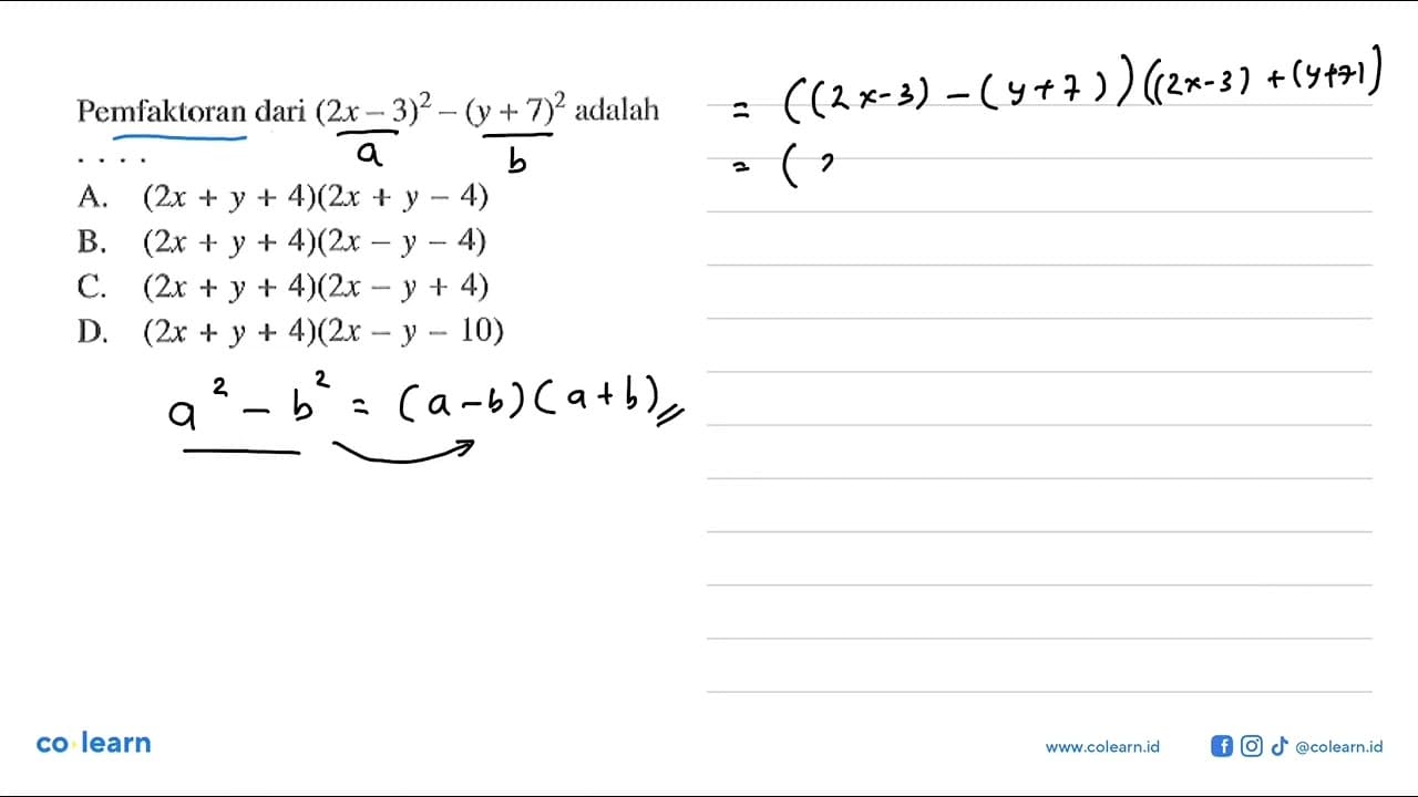 Pemfaktoran dari (2x - 3)^2 - (y + 7)^2 adalah....