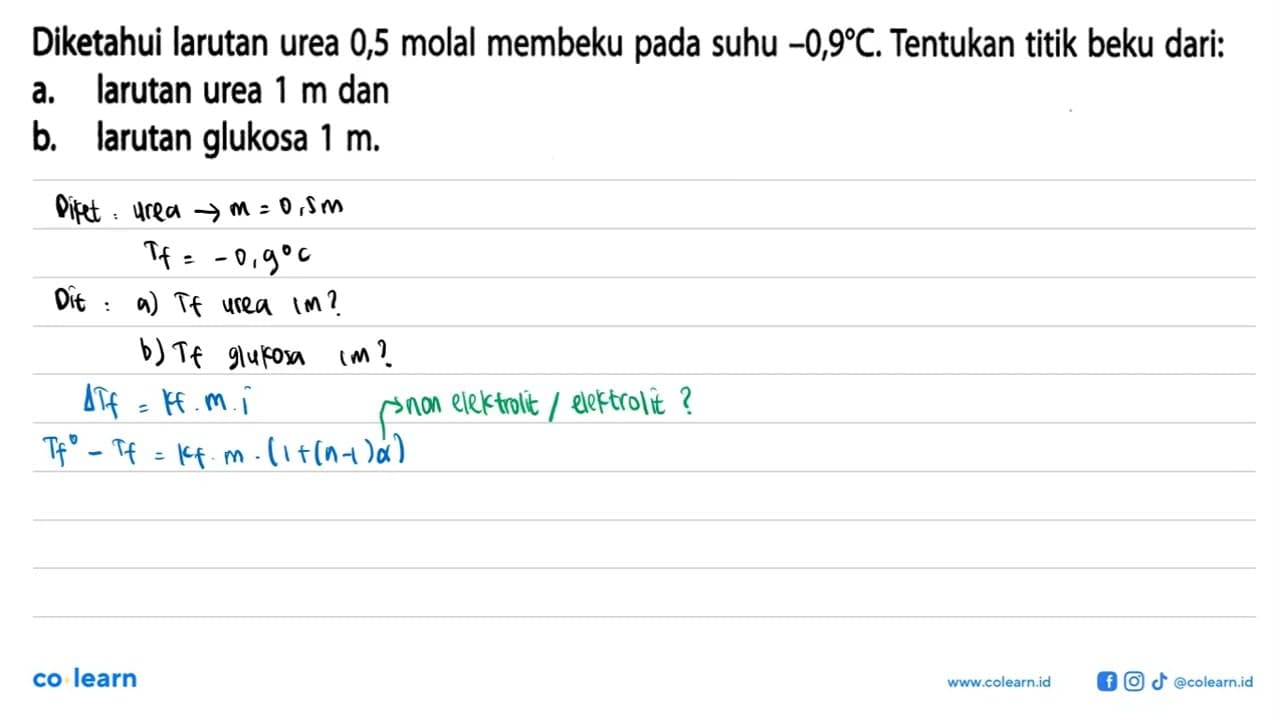 Diketahui larutan urea 0,5 molal membeku pada suhu -0,9 C.