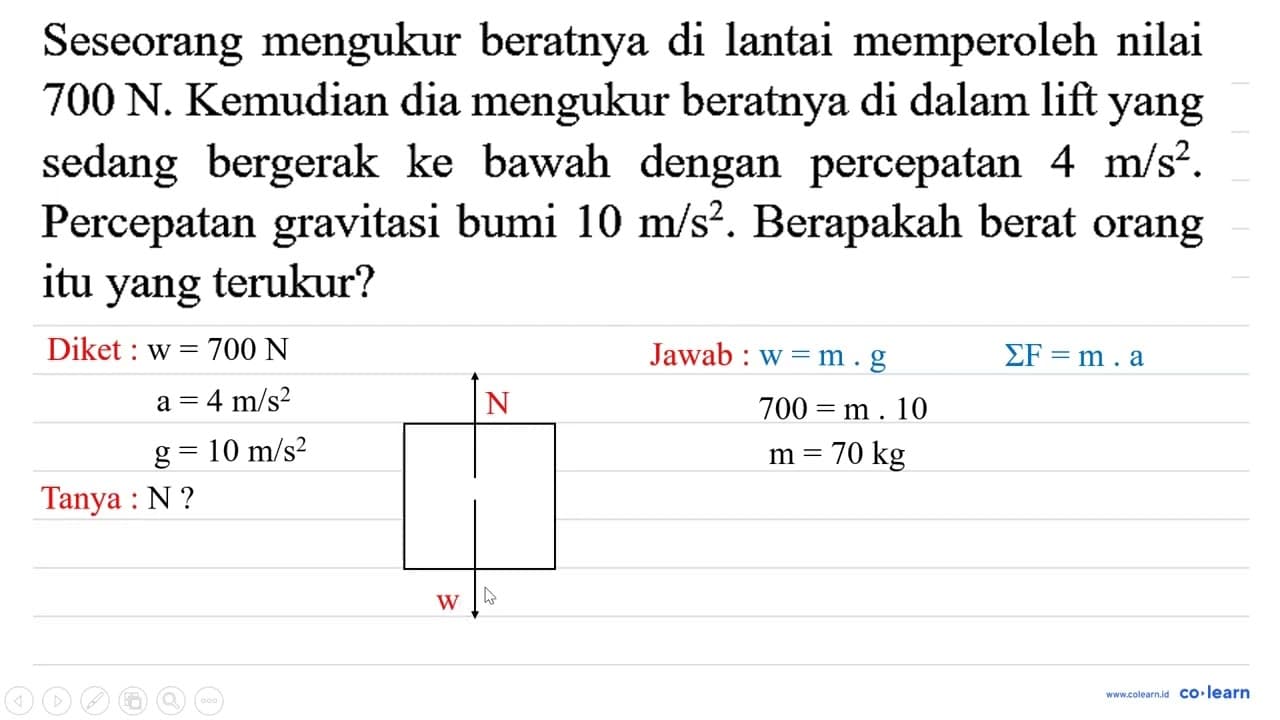 Seseorang mengukur beratnya di lantai memperoleh nilai 700