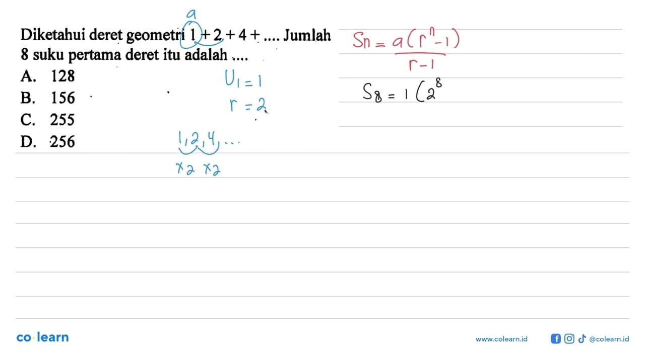 Diketahui deret geometri 1 + 2 + 4 +.. Jumlah 8 suku