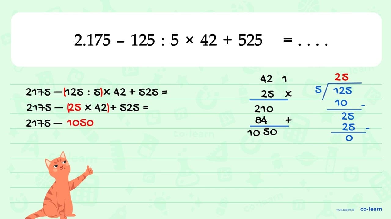 2.175 - 125 : 5 x 42 + 525 = . . . .