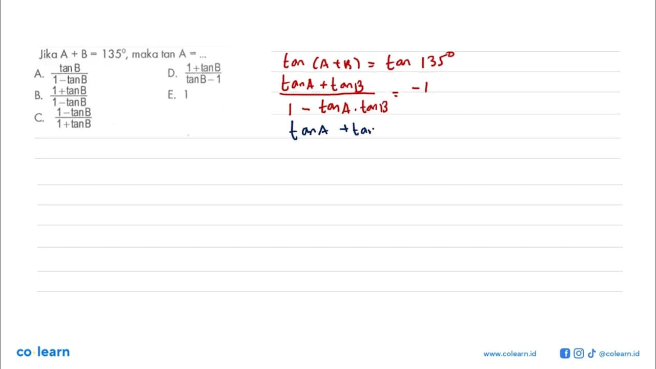 Jika A + B = 135, maka tan A = ....