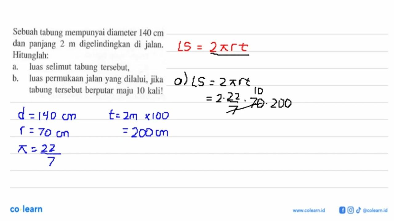 Sebuah tabung mempunyai diameter 140 cm dan panjang 2 m