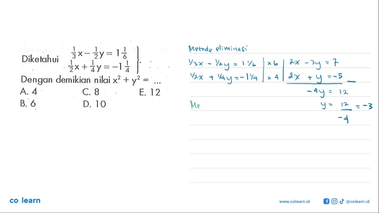 Diketahui 1/3x-1/2y=1 1/6 1/2x+1/4y=-1 1/4. Dengan demikian