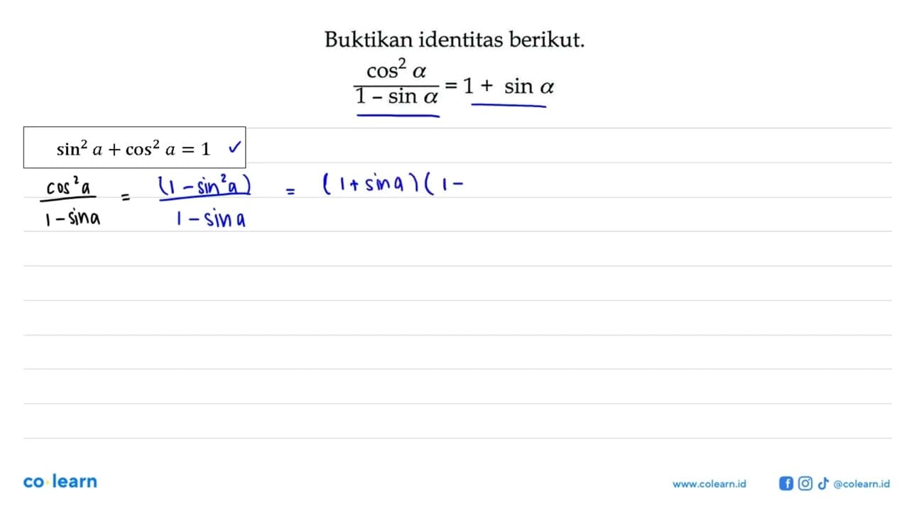 Buktikan identitas berikut. (cos^2 a)/(1-sin a)=1+sin a