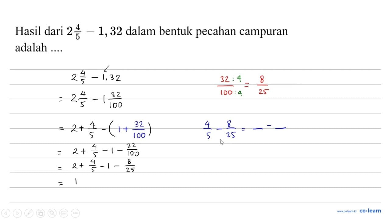 Hasil dari 2 (4)/(5)-1,32 dalam bentuk pecahan campuran