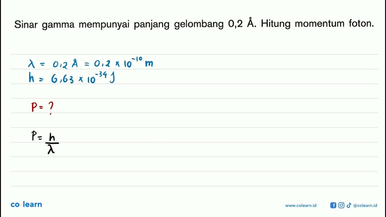 Sinar gamma mempunyai panjang gelombang 0,2 A. Hitung