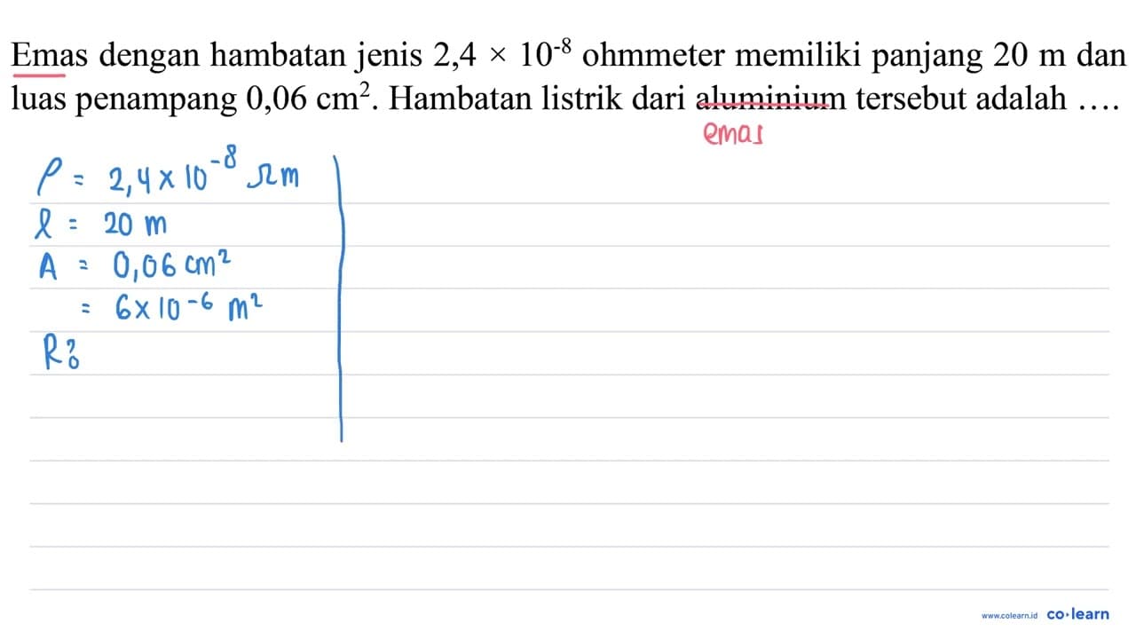 Emas dengan hambatan jenis 2,4 x 10^(-8) ohmmeter memiliki