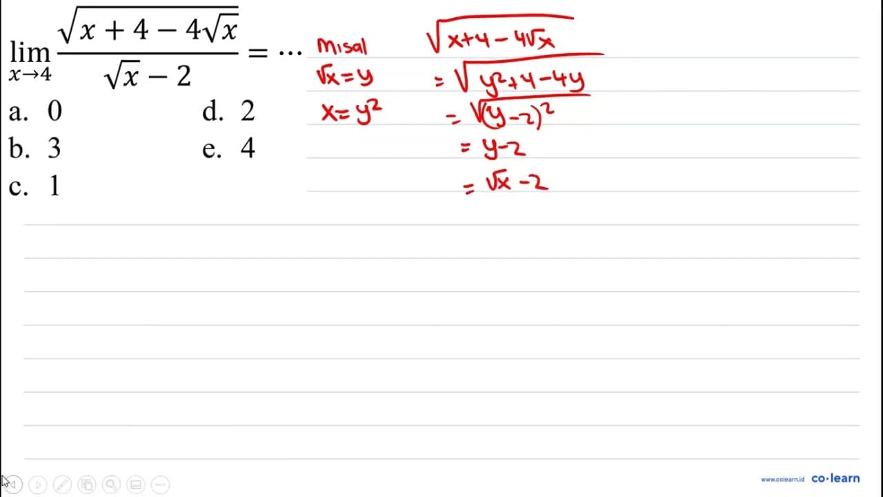 lim _(x -> 4) (akar(x+4-4 akar(x)))/(akar(x)-2)=.. a. 0 d.