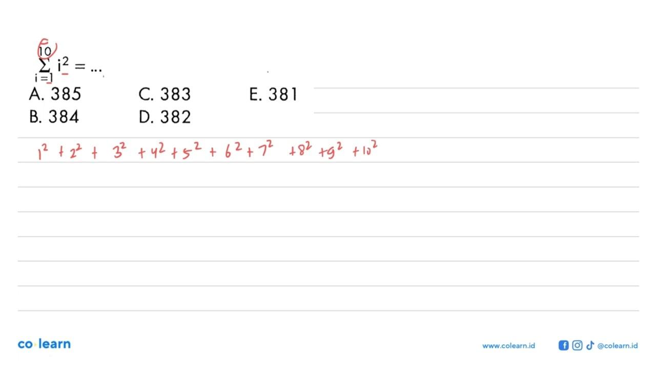 sigma i=1 10 i^2=...A. 385C. 383E. 381B. 384D. 382