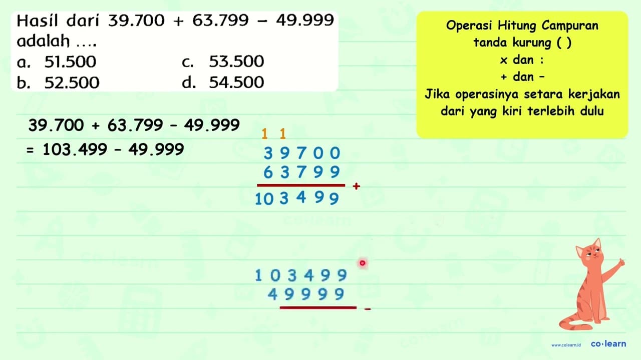 Hasil dari 39.700+63.799-49.999 adalah ....