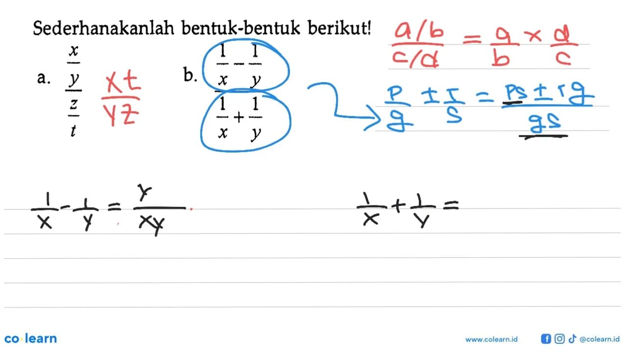 Sederhanakanlah bentuk-bentuk berikut! a. (x/y)/(z/t) b.