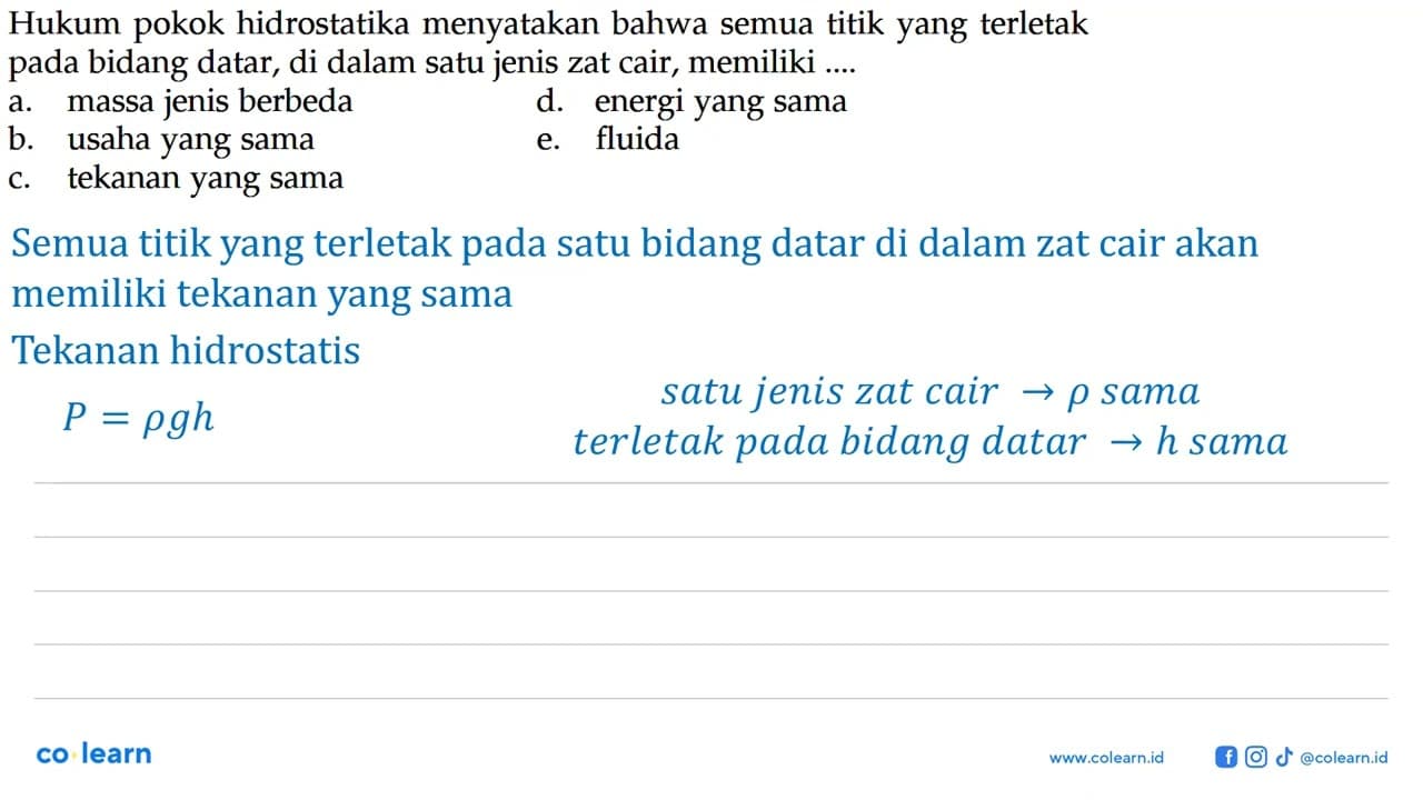 Hukum pokok hidrostatika menyatakan bahwa semua titik yang