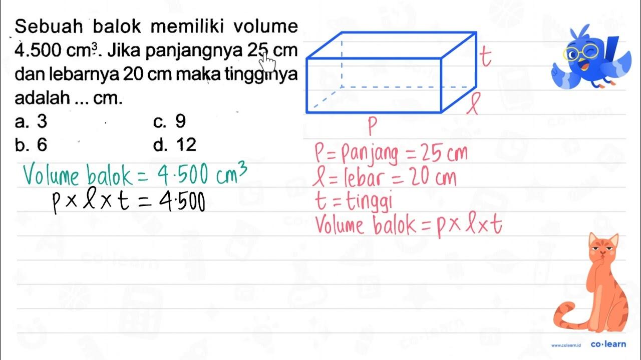 Sebuah balok memiliki volume 4.500 cm^(3) . Jika panjangnya