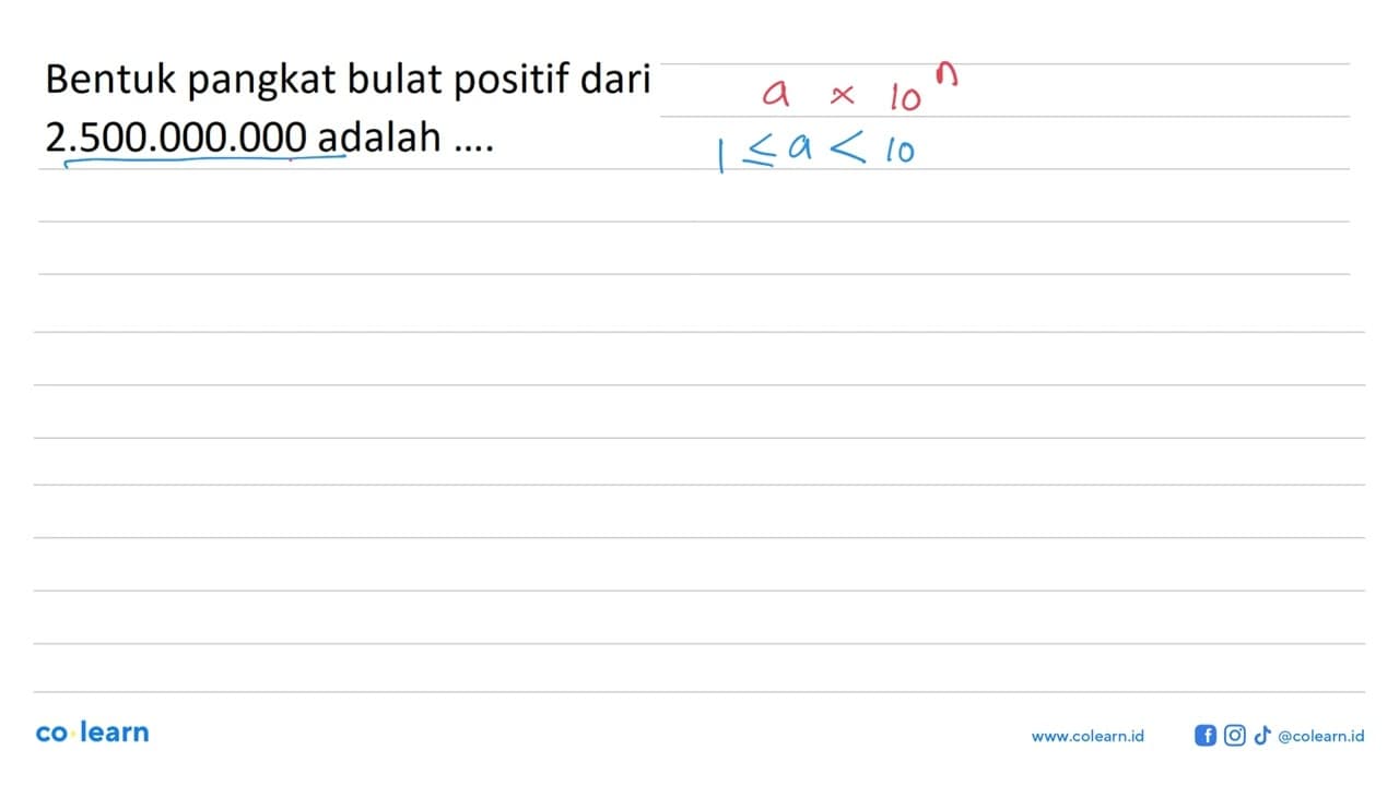 Bentuk pangkat bulat positif dari 2.500.000.000 adalah ....