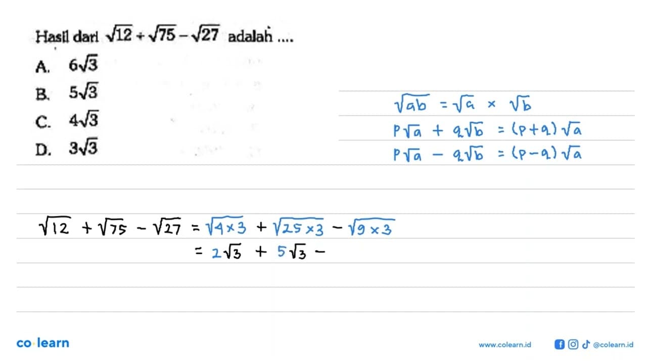 Hasil dari akar(12) + akar(75) - akar(27) adalah... A.