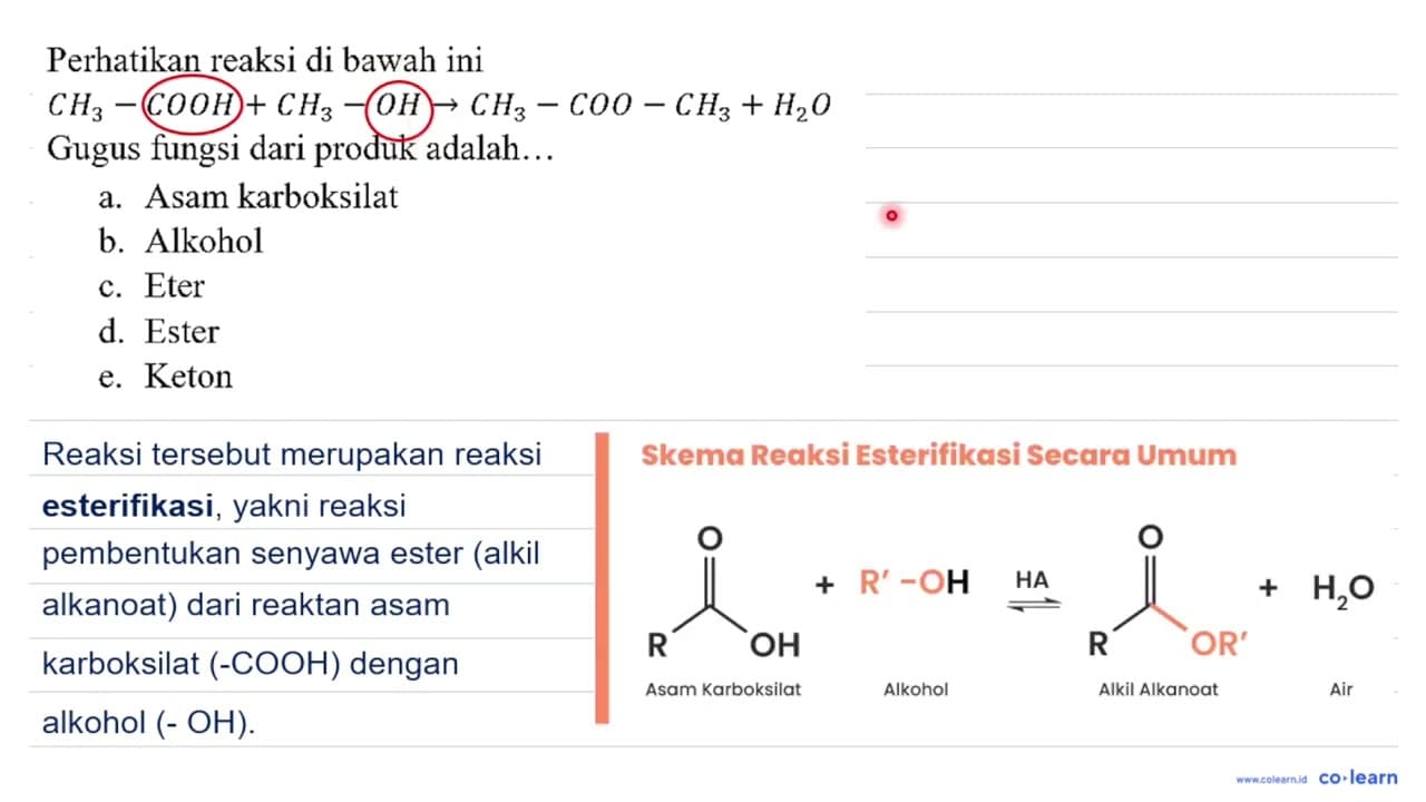 Perhatikan reaksi di bawah ini CH3 - COOH + CH3 - OH -> CH3