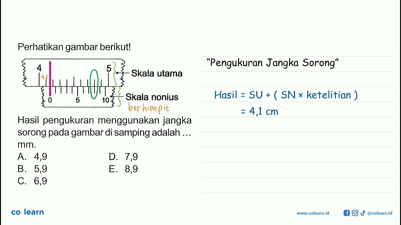 Perhatikan gambar berikut! Skala utama Skala nonius Hasil